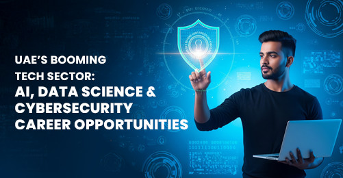 UAE’s Booming Tech Sector: AI, Data Science & Cybersecurity Career Opportunities
