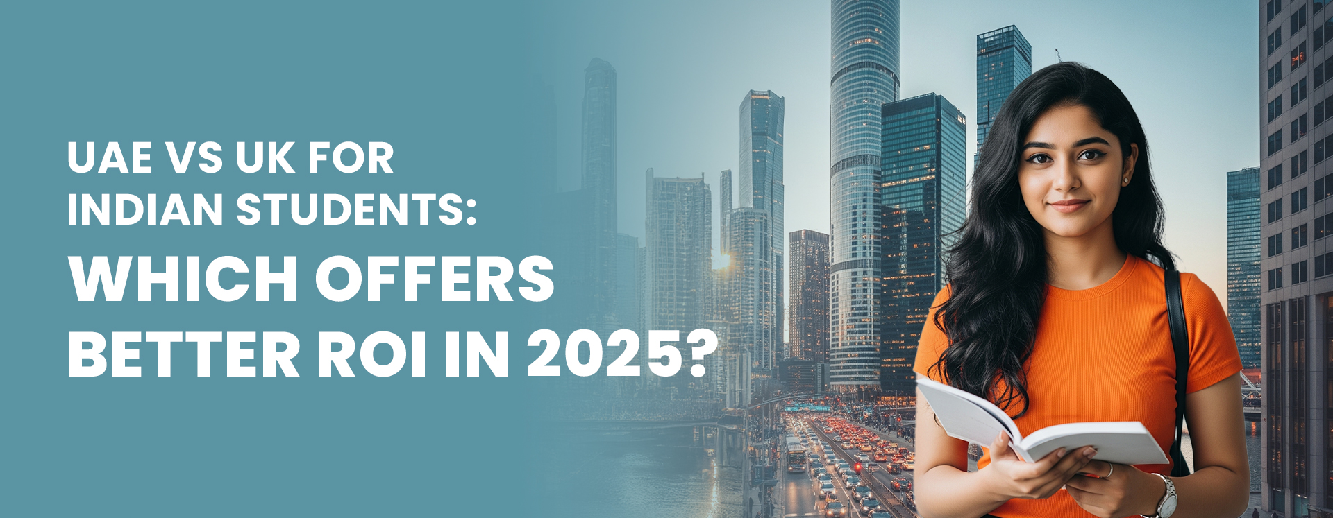 UAE vs UK for Indian Students: Which Offers Better ROI in 2025?