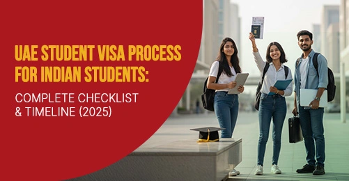UAE Student Visa Process for Indian Students: Complete Checklist & Timeline (2025)