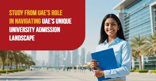 Study From UAE's Role in Navigating the UAE's Unique University Admission Landscape