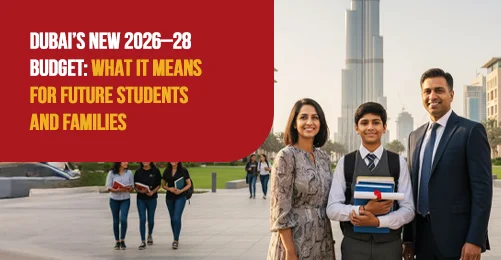 Dubai's New 2026–28 Budget: What It Means for Future Students and Families